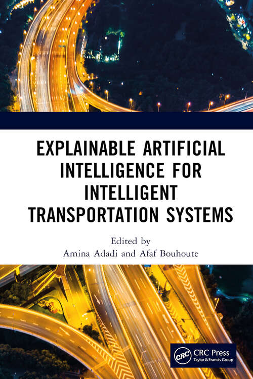 Book cover of Explainable Artificial Intelligence for Intelligent Transportation Systems