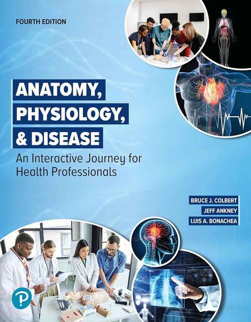 Book cover of Anatomy, Physiology, & Disease: An Interactive Journey for Health Professionals (Fourth Edition)