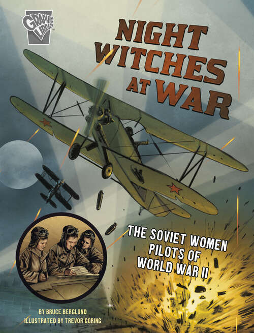 Book cover of Night Witches at War: The Soviet Women Pilots Of World War Ii (Amazing World War Ii Stories Ser.)