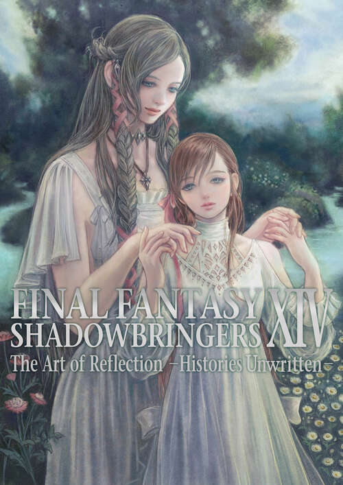 Book cover of Final Fantasy XIV: Shadowbringers -- The Art of Reflection -Histories Unwritten- (Final Fantasy XIV #2)