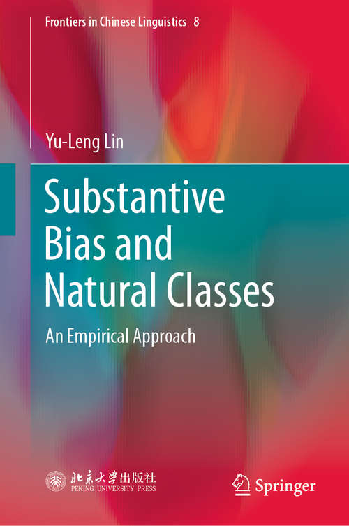 Substantive Bias and Natural Classes: An Empirical Approach (Frontiers in Chinese Linguistics #8)