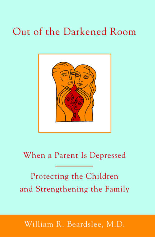 Book cover of Out of the Darkened Room: When a Parent Is Depressed: Protecting the Children and Strengthening the Family