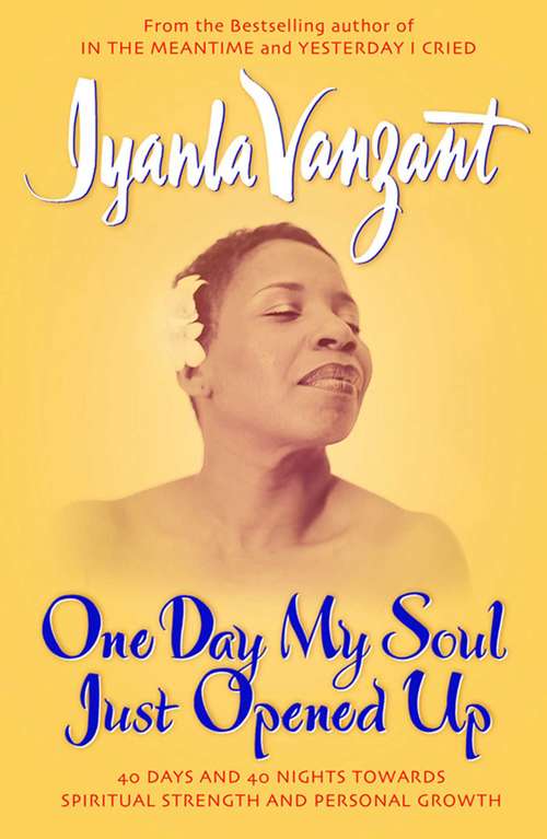 Book cover of One Day My Soul Just Opened Up: 40 Days And 40 Nights Towards Spiritual Strength And Personal Growth