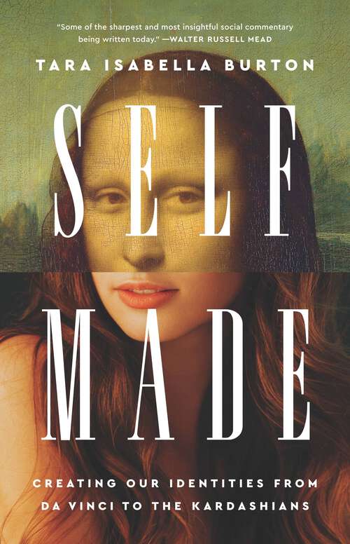 Book cover of Self-Made: Creating Our Identities from Da Vinci to the Kardashians