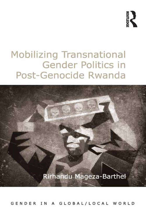 Book cover of Mobilizing Transnational Gender Politics in Post-Genocide Rwanda (Gender in a Global/Local World)