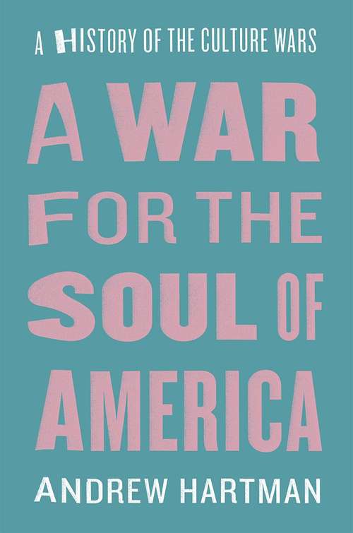 Book cover of A War for the Soul of America: A History of the Culture Wars