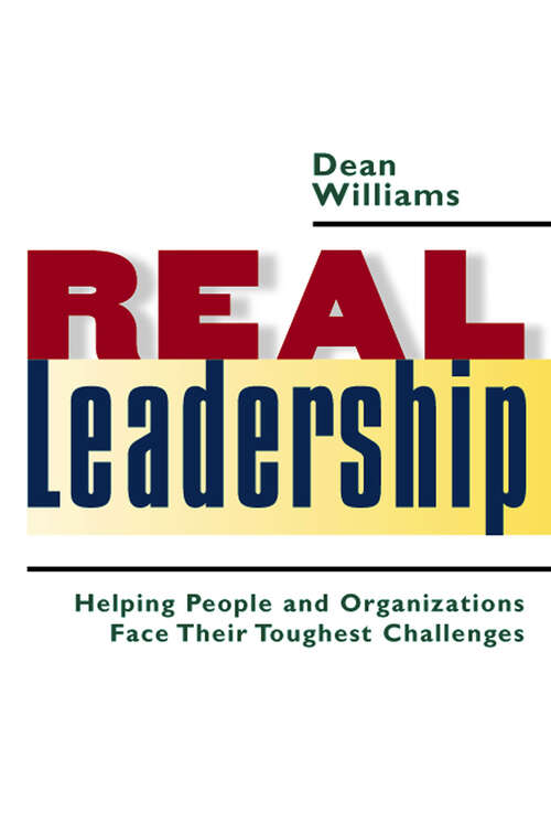 Book cover of Real Leadership: Helping People and Organizations Face Their Toughest Challenges