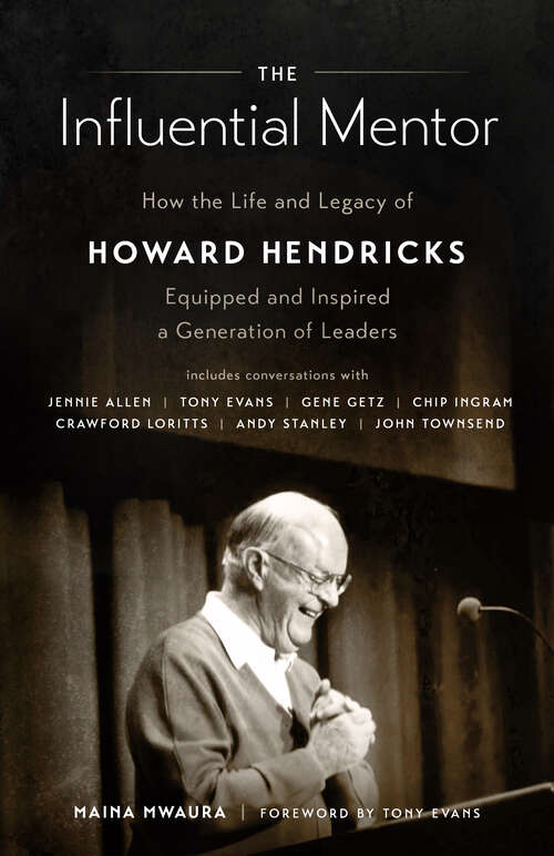 Book cover of The Influential Mentor: How the Life and Legacy of Howard Hendricks Equipped and Inspired a Generation of Leaders