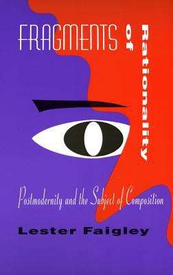 Book cover of Fragments of Rationality: Postmodernity and the Subject of Composition