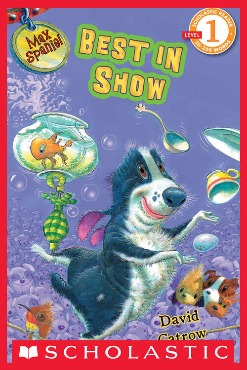 Book cover of Max Spaniel: Best in Show (Scholastic Reader, Level 1)