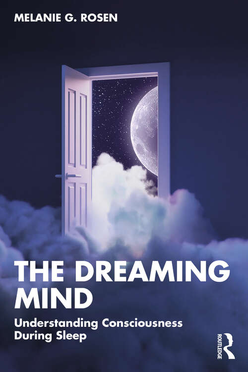 Book cover of The Dreaming Mind: Understanding Consciousness During Sleep