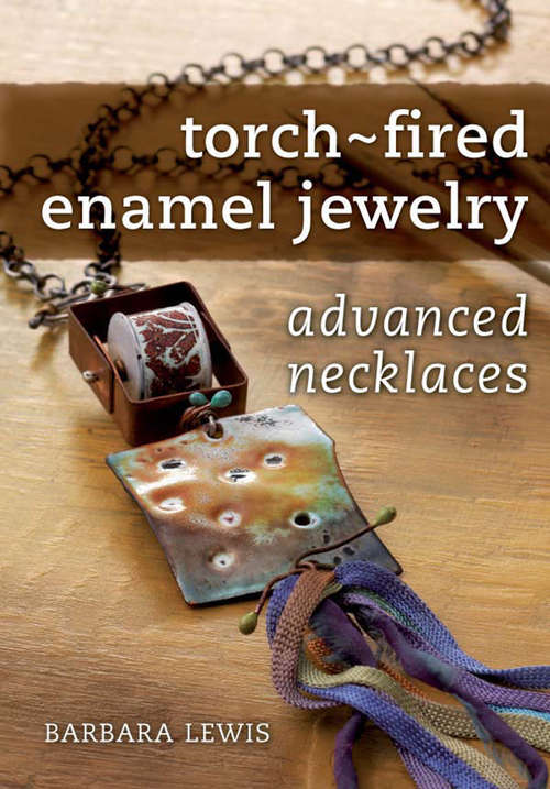 Book cover of Torch-Fired Enamel Jewelry, Advanced Necklaces