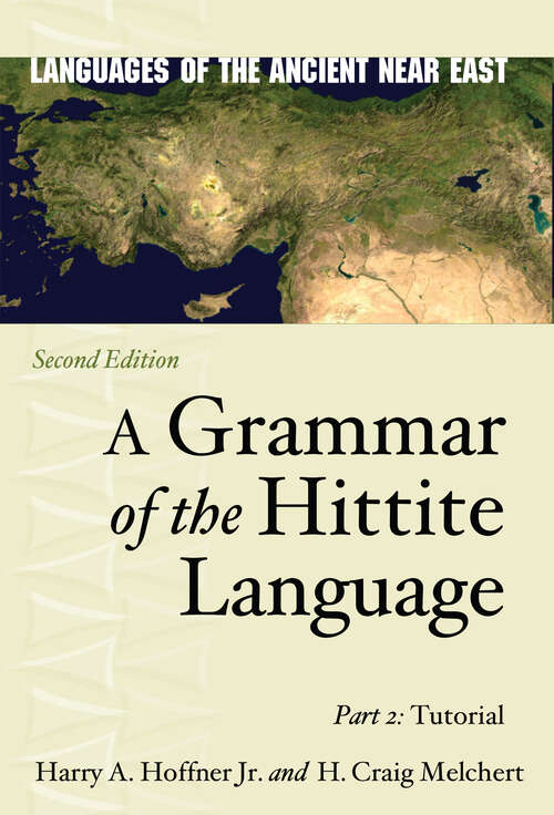 Book cover of A Grammar of the Hittite Language: Part 2: Tutorial (Second Edition) (Languages of the Ancient Near East)