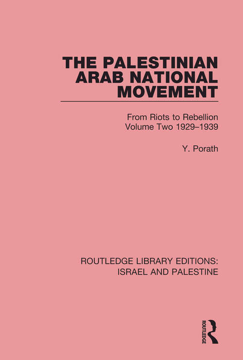 Book cover of The Palestinian Arab National Movement, 1929-1939: From Riots to Rebellion