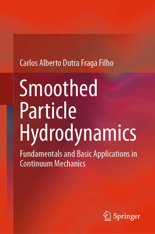 Smoothed Particle Hydrodynamics: Fundamentals and Basic Applications in Continuum Mechanics