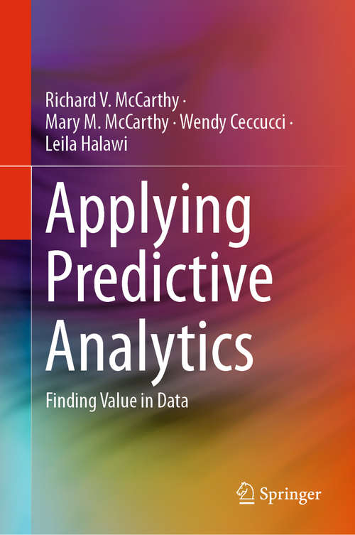Applying Predictive Analytics: Finding Value In Data