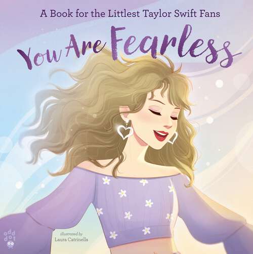 Book cover of You Are Fearless: A Book for the Littlest Taylor Swift Fans