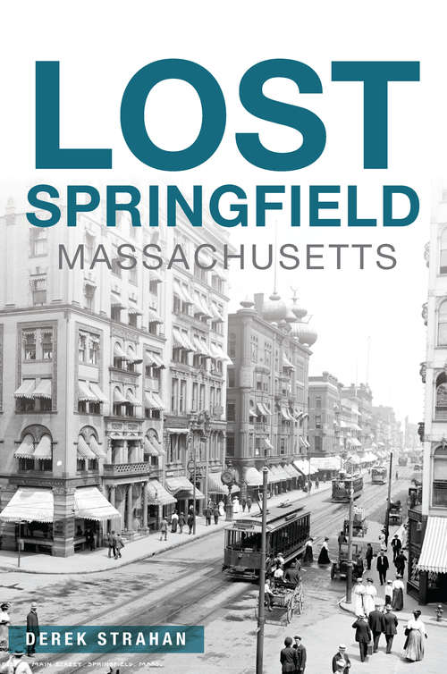 Book cover of Lost Springfield, Massachusetts (Lost)