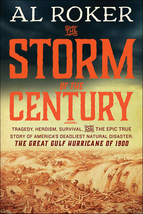 Book cover of The Storm of the Century: Tragedy, Heroism, Survival, and the Epic True Story of America's Deadliest Natural Disaster: The Great Gulf Hurricane of 1900
