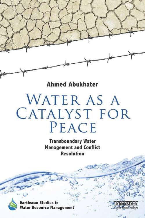 Book cover of Water as a Catalyst for Peace: Transboundary Water Management and Conflict Resolution (Earthscan Studies in Water Resource Management)