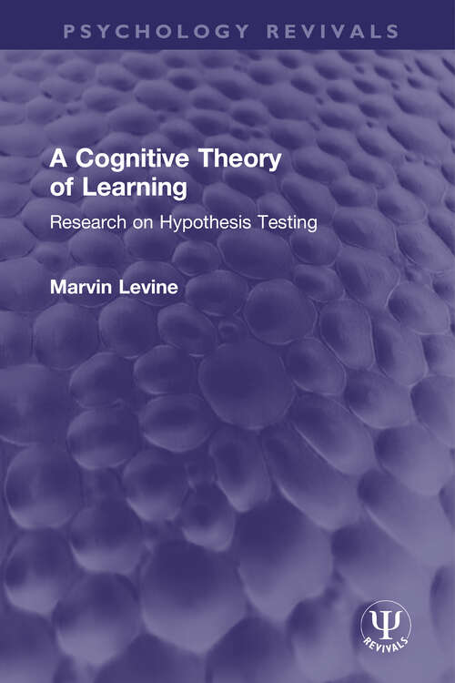 Book cover of A Cognitive Theory of Learning: Research on Hypothesis Testing (Psychology Revivals)