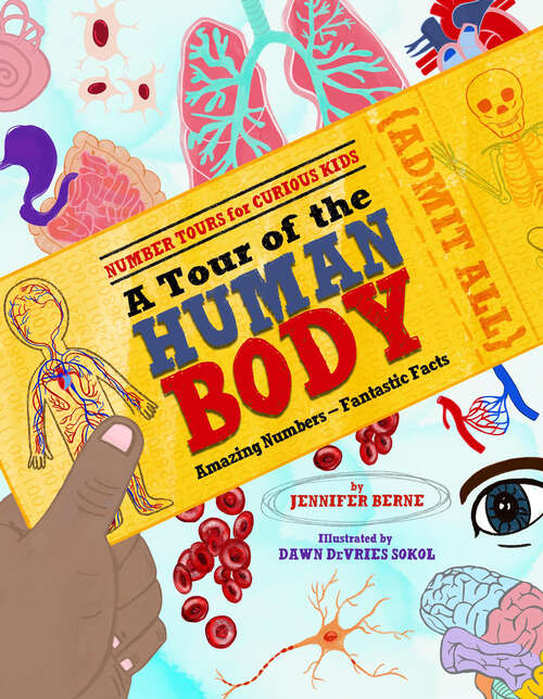 Book cover of A Tour of the Human Body: Amazing Numbers--Fantastic Facts (Number Tours for Curious Kids)