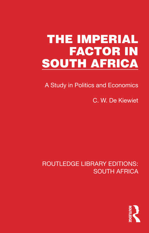 Book cover of The Imperial Factor in South Africa: A Study in Politics and Economics (Routledge Library Editions: South Africa #5)