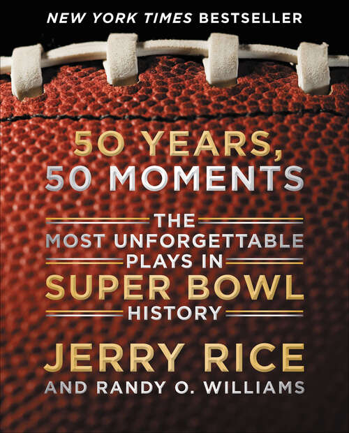 Book cover of 50 Years, 50 Moments: The Most Unforgettable Plays in Super Bowl History