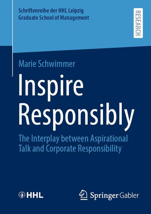 Book cover of Inspire Responsibly: The Interplay between Aspirational Talk and Corporate Responsibility (2024) (Schriftenreihe der HHL Leipzig Graduate School of Management)