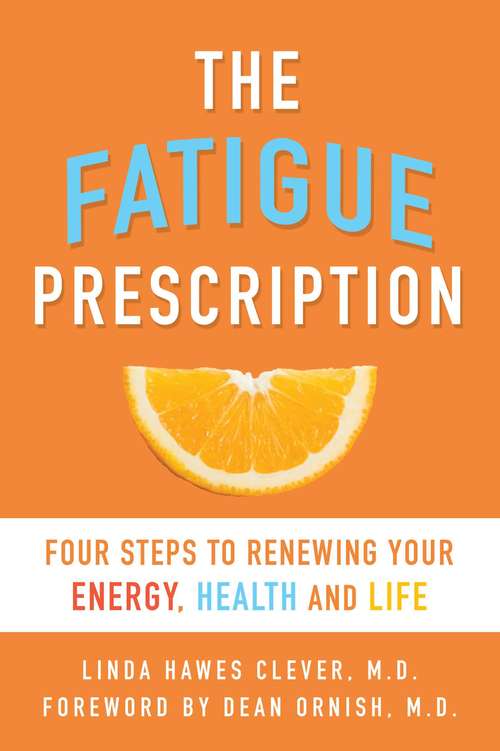 Book cover of The Fatigue Prescription: Four Steps to Renewing Your Energy, Health, and Life