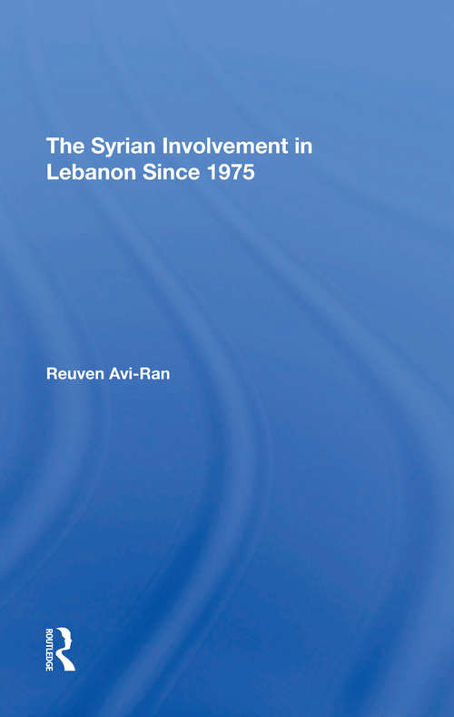 The Syrian Involvement In Lebanon Since 1975