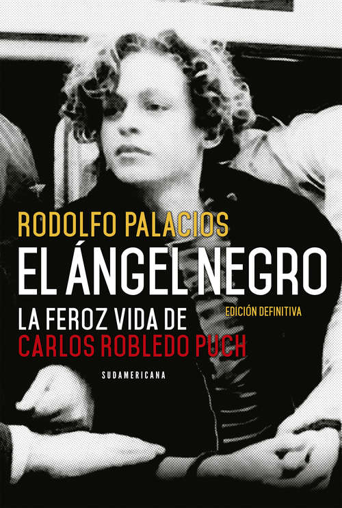 Book cover of El ángel negro: La feroz vida de Carlos Robledo Puch