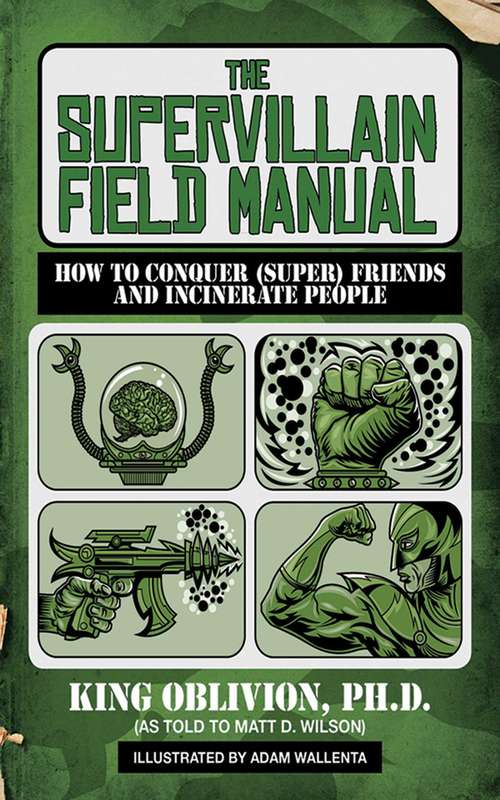 Book cover of The Supervillain Field Manual: How to Conquer (Super) Friends and Incinerate People