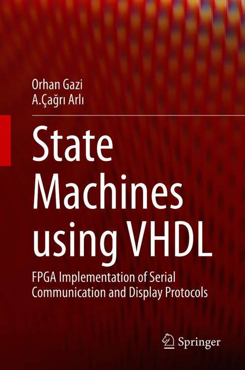 Book cover of State Machines using VHDL: FPGA Implementation of Serial Communication and Display Protocols (1st ed. 2021)
