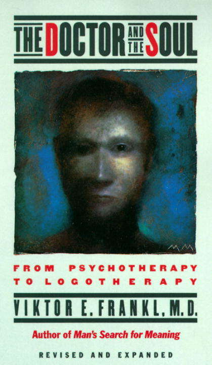 Book cover of The Doctor and the Soul: From Psychotherapy to Logotherapy