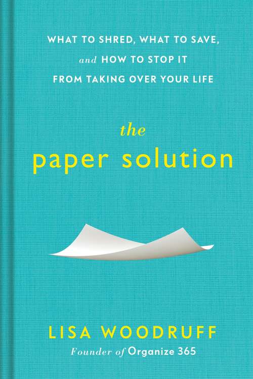 Book cover of The Paper Solution: What to Shred, What to Save, and How to Stop It From Taking Over Your Life