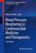 Blood Pressure Monitoring in Cardiovascular Medicine and Therapeutics (Clinical Hypertension and Vascular Diseases)