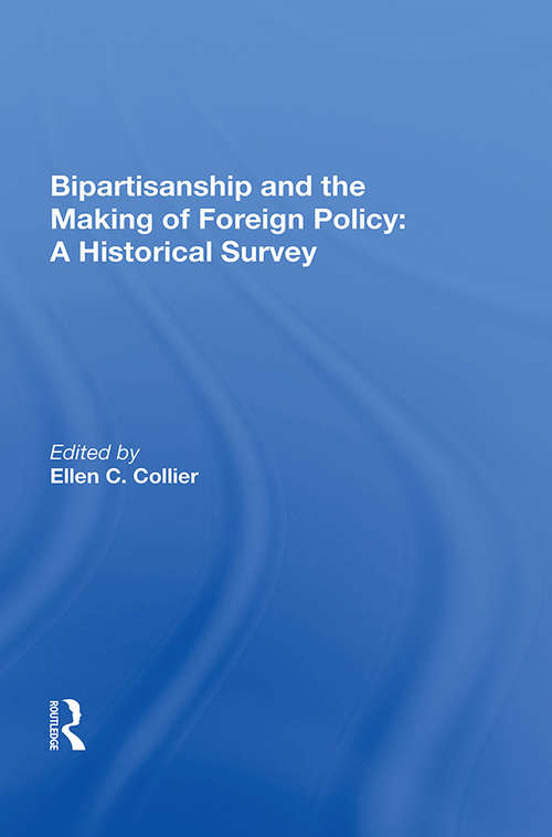Bipartisanship And The Making Of Foreign Policy: A Historical Survey