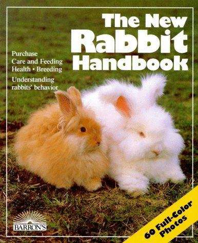Book cover of The New Rabbit Handbook: Everything about Purchase, Care, Nutrition, Breeding, and Behavior