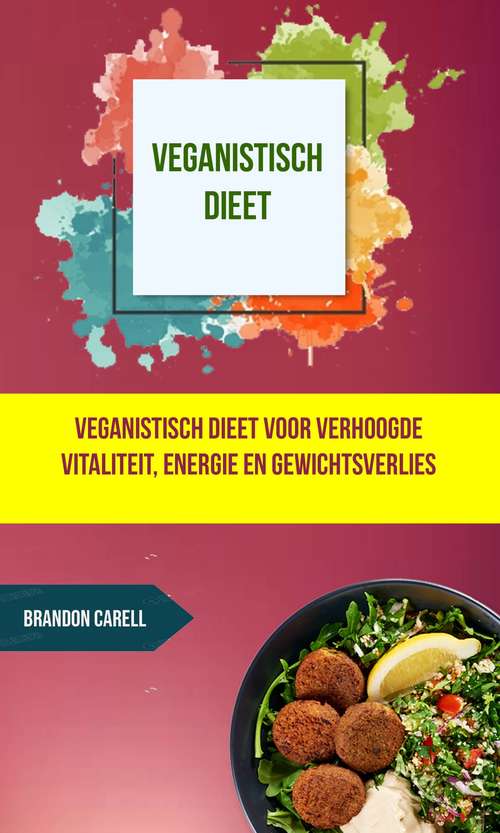 Book cover of Veganistisch dieet: veganistisch dieet voor verhoogde vitaliteit, energie en gewichtsverlies