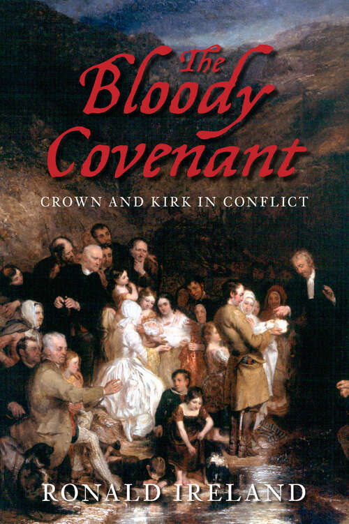 Book cover of The Bloody Covenant: Crown and Kirk in Conflict