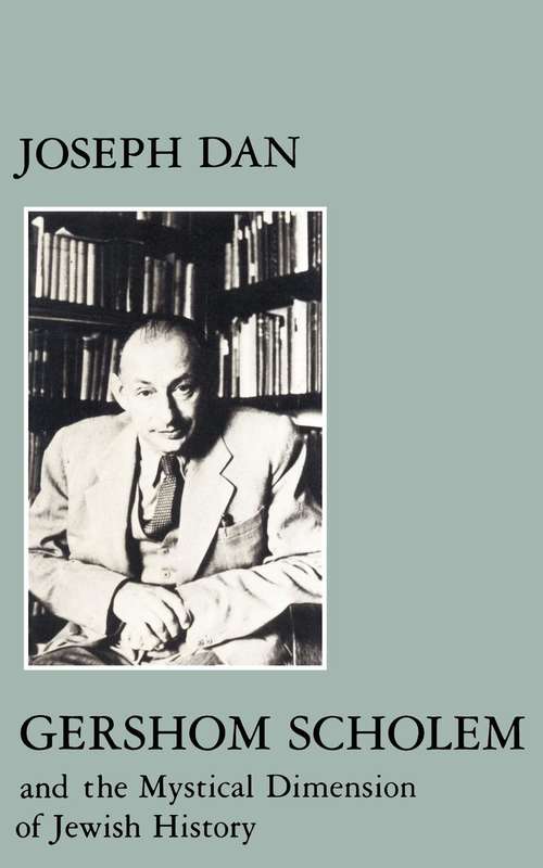 Gershom Scholem and the Mystical Dimension of Jewish History