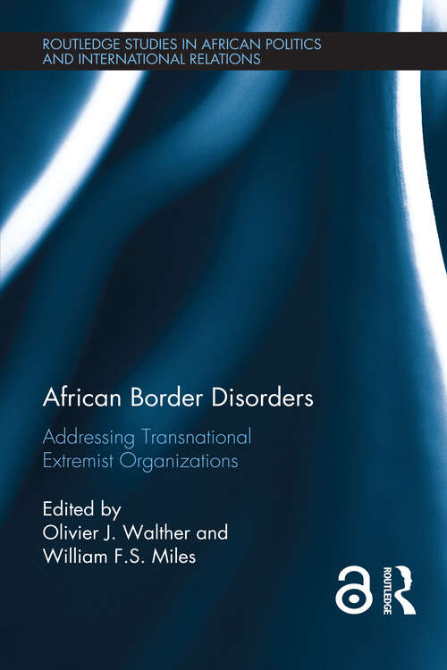 Book cover of African Border Disorders: Addressing Transnational Extremist Organizations (Routledge Studies in African Politics and International Relations)