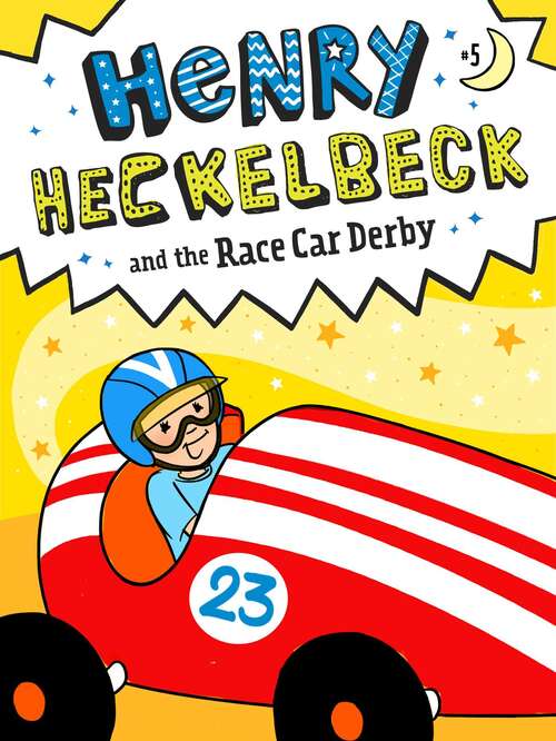 Book cover of Henry Heckelbeck and the Race Car Derby (Henry Heckelbeck #5)
