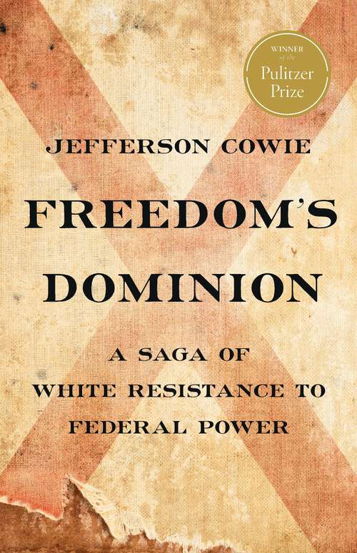 Book cover of Freedom’s Dominion (Winner of the Pulitzer Prize): A Saga of White Resistance to Federal Power