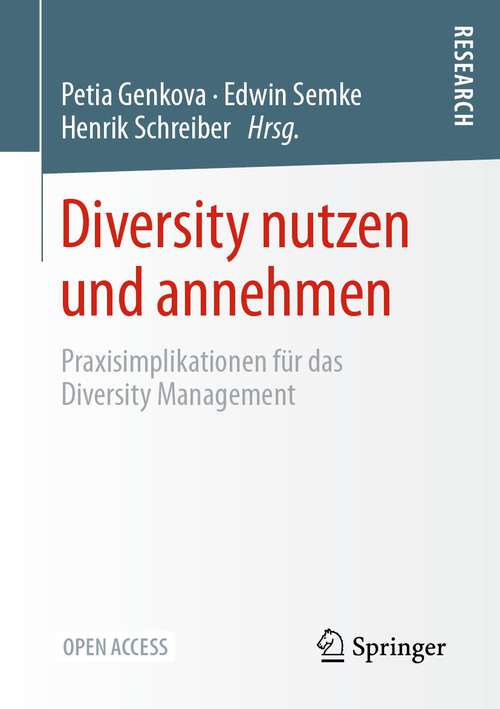 Book cover of Diversity nutzen und annehmen: Praxisimplikationen für das Diversity Management (1. Aufl. 2022)