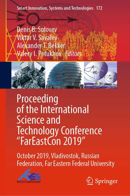 Proceeding of the International Science and Technology Conference "FarEastСon 2019": October 2019, Vladivostok, Russian Federation, Far Eastern Federal University (Smart Innovation, Systems and Technologies #172)