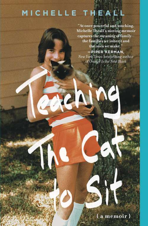 Book cover of Teaching the Cat to Sit: A Memoir
