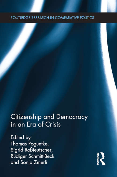 Citizenship and Democracy in an Era of Crisis: Essays in honour of Jan W. van Deth (Routledge Research in Comparative Politics)