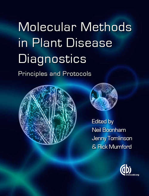 Molecular Methods in Plant Disease Diagnostics: Principles and Protocols